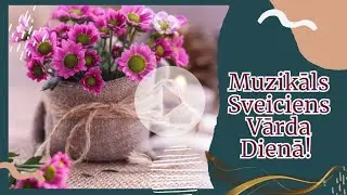 Muzikāls Ziedu Sveiciens Vārda Dienā!