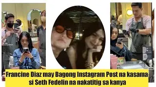 Francine Diaz Latest Post na kasama si Seth Fedelin spotted na nakatitig sa kanya
