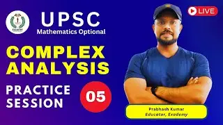 UPSC Mathematics Optional | Complex Analysis | Practice Session - 05