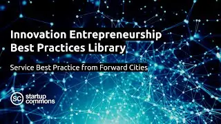 Innovation Entrepreneurship Best Practices Webinar With Forward Cities