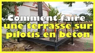 Comment faire une terrasse sur pilotis en béton
