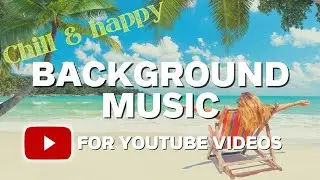 Happy Background Music For YouTube Content Creators