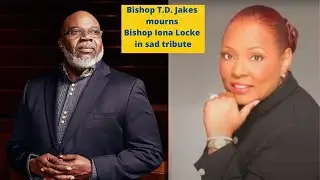 Bishop T.D. Jakes tribute to Gospel artist Bishop Iona Locke  will make you cry