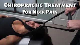 Chiropractic Treatment for Neck Pain | Exam and Adjustment