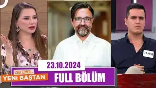 Esra Ezmeci ile Yeni Baştan | 23 Ekim 2024