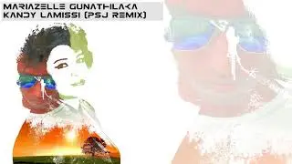 Mariazelle Gunathilaka - Kandy Lamissi (PSJ Remix)