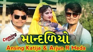 Mandaliyo coming soon // Ansingh Katija & Arjun r meda