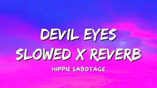 Devil Eyes (Slowed x Reverb) || Hippie Sabotage || Tiktok slowed