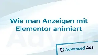 Wie man Anzeigen mit Elementor animiert | Deutsches Advanced Ads Tutorial
