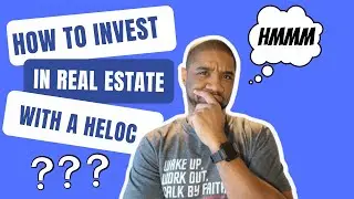Best Ways to use a HELOC to Invest in Real Estate