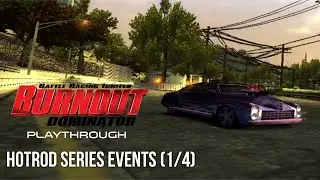 Burnout Dominator Playthrough: Hotrod Series Events (1/4)