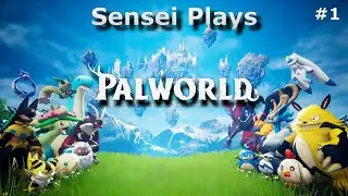 Sensei Plays Palworld - Part 1 - A New Beginning