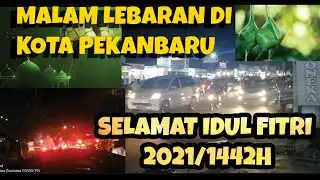 Malam Takbiran Di Pekanbaru 2021/1442H
