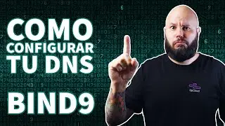 CÓMO configurar tu DNS - Configuración de BIND [Parte 1]