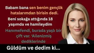 Babam beni  sokağa attığında 18 yaşımda ve hamileydim. 16UT