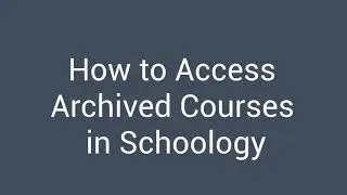 How to Access Archived Courses in Schoology