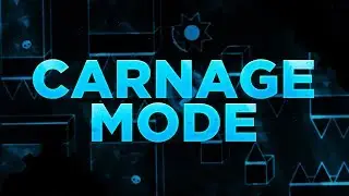 Carnage Mode (Extreme Demon) by Findexi | Geometry Dash