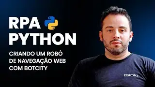RPA Python - Criando um robô de navegação Web com BotCity RPA Python