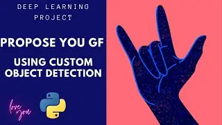 Custom Object Detection | Propose Your Girlfriend | Using Python | Pytorch