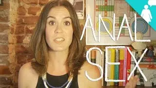How Not to Have Anal Sex