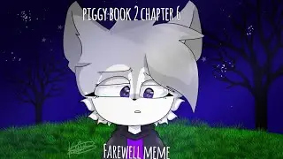Farewell animation meme //piggy book 2 chapter 6 // saviour ending// read description