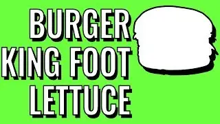 The History of Burger King Foot Lettuce (ft. Chills)