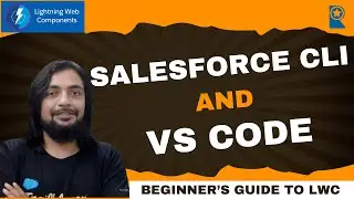 Salesforce CLI and VS Code - Beginner's Guide to LWC
