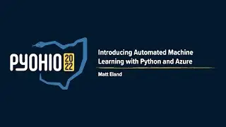 Introducing Automated Machine Learning with Python and Azure [PyOhio 2022]