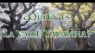 ¿Quién es la Valië Yavanna? (J R R Tolkien)