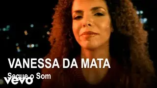 Vanessa Da Mata - Segue o Som (Videoclipe)