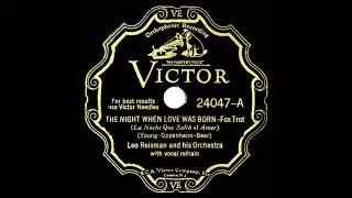 1932 Leo Reisman - The Night When Love Was Born (Charles Carlile, vocal)