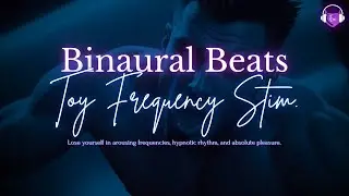 Toy Frequency Stim | Binaural Beats | Anal/Prostate Stimulation | HFO