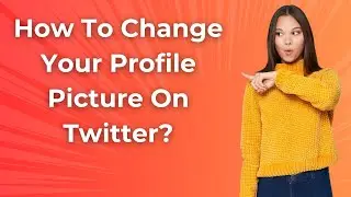 How To Change Your Profile Picture On Twitter ? - Step by Step