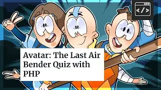 Building an Avatar The Last Air Bender PHP Quiz Tutorial