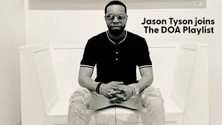 Jason Tyson joins The DOA Playlist