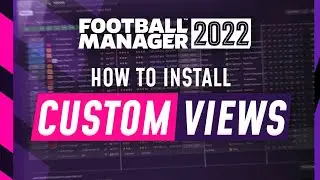 GET THE EDGE WITH FM22 CUSTOM VIEWS
