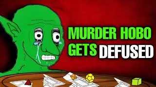 Pro DM Dismantles Murderhobo (Accidentally)
