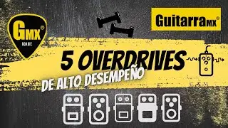 5 Pedales de Overdrive de alto desempeño… a ver cómo se comparan. Los dos últimos son mexicanos…