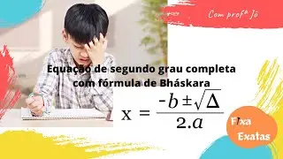Aula 4: Equação de segundo grau completa com fórmula de Bháskara - Fixa Exatas