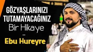 Gözyaşlarınızı Tutamayacağınız Bir Hikaye- Ebu Hureyre