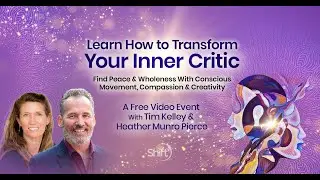 Learn How to Transform Your Inner Critic | Tim Kelley and Heather Munro Pierce