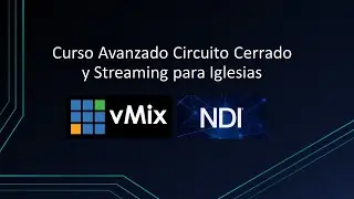 Curso Avanzado, Streaming para Iglesias Vmix y NDI #1 Introducción