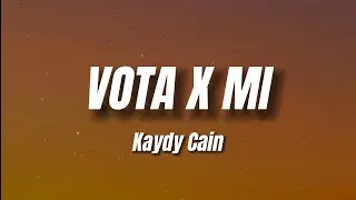 Kaydy Cain - Vota X Mi (Letra)
