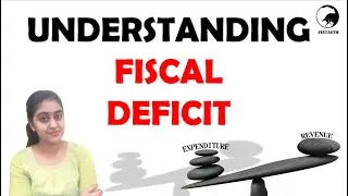 Understanding Fiscal Deficit