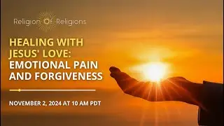 November 2,2024 | Healing with Jesus' Love: Emotional Pain and Forgiveness