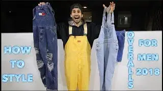HOW TO STYLE OVERALLS FOR MEN: NON HYPEBEAST, 2018 FASHION TRENDS LOOKBOOK