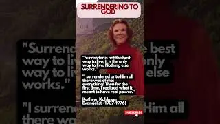 Surrendering to God: The Secret to a Victorious Living -Kathryn Kulmann   insight