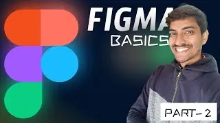Figma Basics For Developers | Part - 2 | Hindi