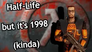 Half-Life, but it's 1998 (kinda) | Half-Life: Restored