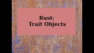 Rust: Trait Objects
